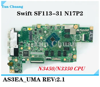AS3EA UMA REV: 2,1 Материнская плата для ноутбука Acer Swift SF113-31 N17P2 Материнская плата NB.GP211.003 NB.GNL11.002 N3450 /N3350 процессор 4 ГБ оперативной памяти